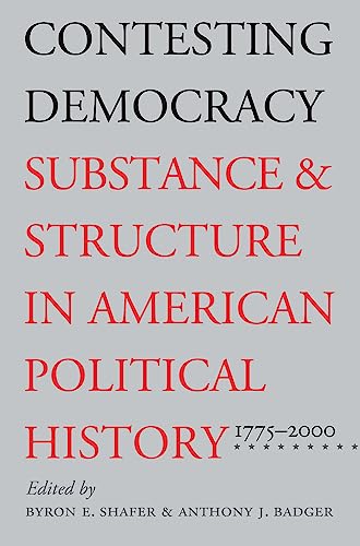 9780700611386: Contesting Democracy: Substance and Structure in American Political History, 1775-2000