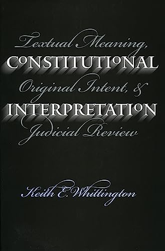 Imagen de archivo de Constitutional Interpretation: Textual Meaning, Original Intent, and Judicial Review a la venta por HPB-Red