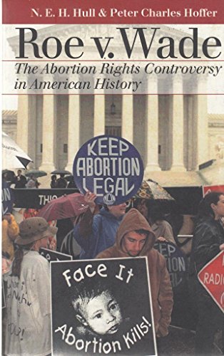 9780700611430: Roe v. Wade: The Abortion Rights Controversy in American History (Landmark Law Cases and American Society)