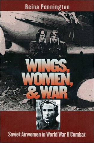 Stock image for Wings, Women, and War: Soviet Airwomen in World War II Combat (Modern War Studies) for sale by Night Heron Books