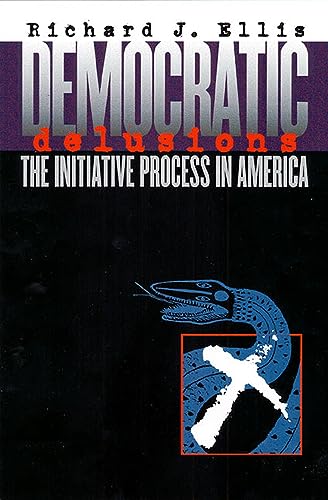 Beispielbild fr Democratic Delusions: The Initiative Process in America zum Verkauf von Redux Books