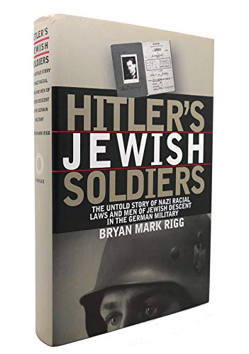 Beispielbild fr Hitler's Jewish Soldiers The Untold Story of Nazi Racial Laws and men of Jewish Descent in the German Military zum Verkauf von Ann Open Book