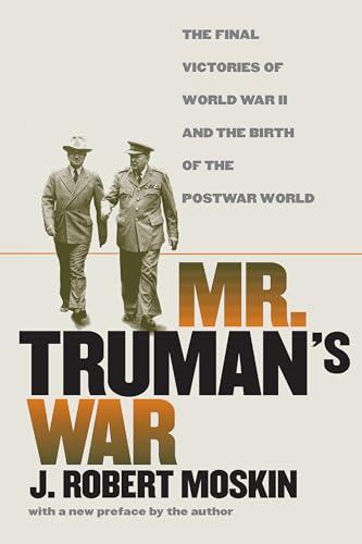 Stock image for Mr. Truman's War : The Final Victories of World War II and the Birth of the Postwar World for sale by Better World Books: West