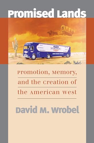 Stock image for Promised Lands: Promotion, Memory, and the Creation of the American West for sale by Smith Family Bookstore Downtown