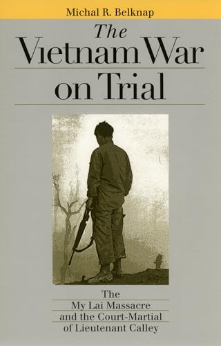 9780700612123: The Vietnam War on Trial: The My Lai Massacre and Court-Martial of Lieutenant Calley