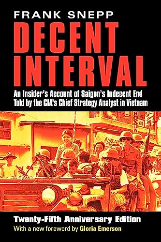 Imagen de archivo de Decent Interval: An Insider's Account of Saigon's Indecent End Told by the CIA's Chief Strategy Analyst in Vietnam a la venta por GF Books, Inc.