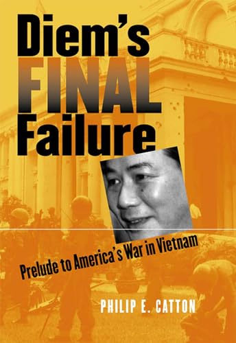 Diem's Final Failure: Prelude to America's War in Vietnam