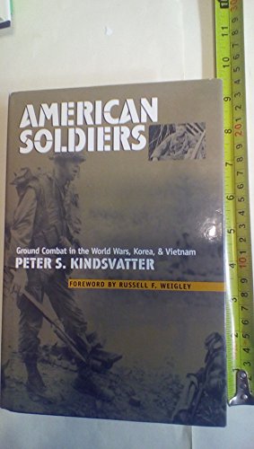 Imagen de archivo de American Soldiers: Ground Combat in the World Wars, Korea, & Vietnam (Modern War Studies Series) a la venta por Jeff Stark