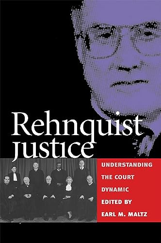 Imagen de archivo de Rehnquist Justice: Understanding the Court Dynamic [Paperback] by Maltz, Earl M. a la venta por Bargain Treasures