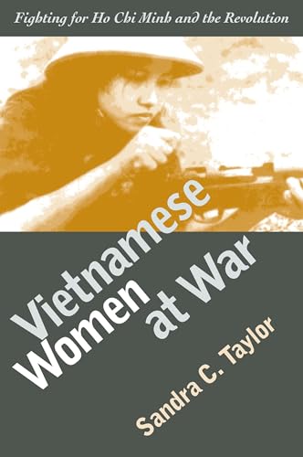 Imagen de archivo de Vietnamese Women at War : Fighting for Ho Chi Minh and the Revolution a la venta por Better World Books