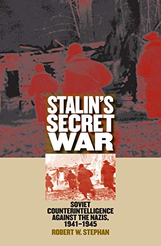 Stalin #39 s Secret War: Soviet Counterintelligence Against the1941 Stalin #39 s Secret War: Soviet Counterintelligence Against the1941