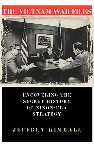 Stock image for The Vietnam War Files: Uncovering the Secret History of Nixon Era Strategy for sale by DBookmahn's Used and Rare Military Books