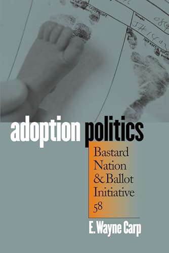 Beispielbild fr Adoption Politics: Bastard Nation and Ballot Initiative 58 zum Verkauf von SecondSale