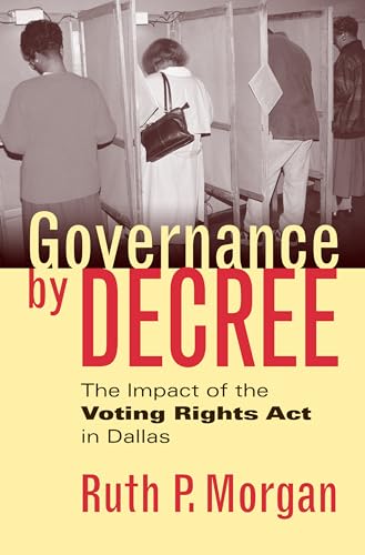 Stock image for Governance by Decree: The Impact of the Voting Rights Act in Dallas (Studies in Government & Public Policy) for sale by Wonder Book