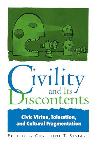 Beispielbild fr Civility and Its Discontents: Civic Virtue, Toleration, and Cultural Fragmentation zum Verkauf von HPB-Red