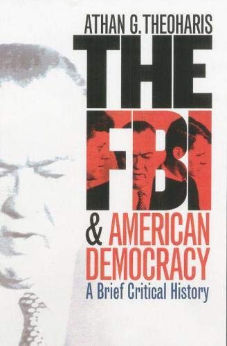 The FBI and American Democracy - Theoharis, Athan G.
