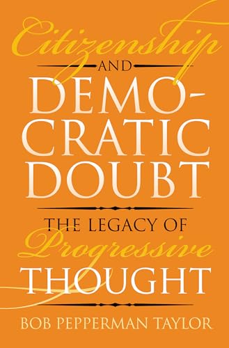 9780700613489: Citizenship and Democratic Doubt: The Legacy of Progressive Thought