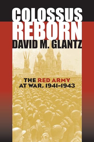 Colossus Reborn: The Red Army At War, 1941-1943.