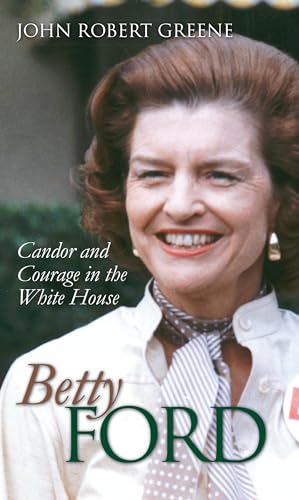 Stock image for Betty Ford: Candor and Courage in the White House (Modern First Ladies) for sale by Orion Tech