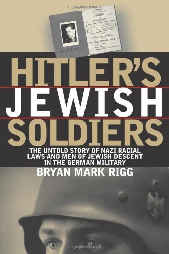 Stock image for Hitler's Jewish Soldiers: The Untold Story of Nazi Racial Laws and Men of Jewish Descent in the German Military (Modern War Studies) for sale by Oddball Books