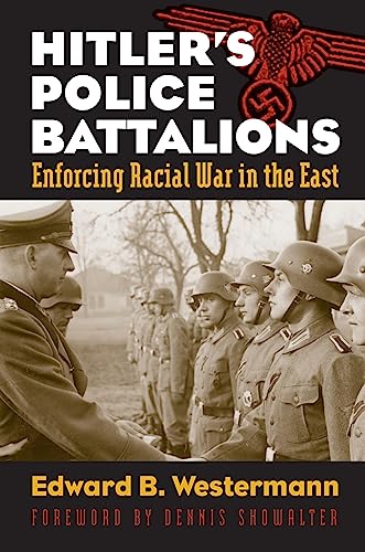 Stock image for Hitler's Police Battalions: Enforcing Racial War in the East (Modern War Studies) for sale by Night Heron Books