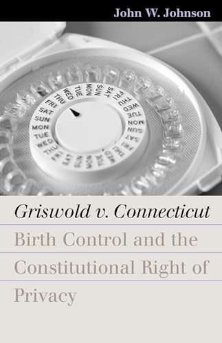 Beispielbild fr Griswold V. Connecticut : Birth Control and the Constitutional Right of Privacy zum Verkauf von Better World Books