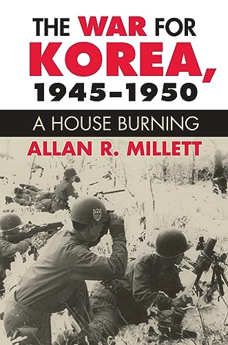 9780700613939: The War for Korea, 1945-1950: A House Burning (Modern War Studies)