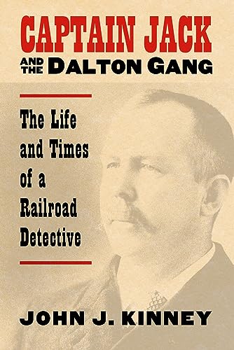 Stock image for Captain Jack and the Dalton Gang: The Life and Times of a Railroad Detective for sale by BooksRun