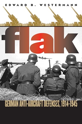 Stock image for Flak: German Anti-Aircraft Defenses, 1914-1945 for sale by Book Deals