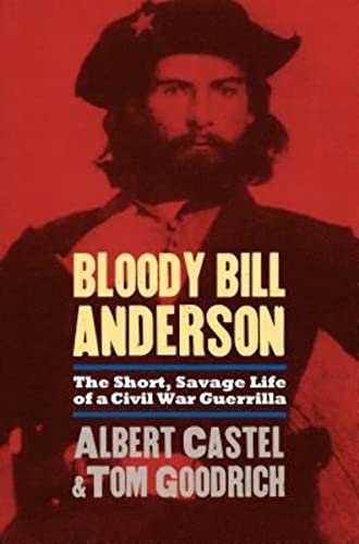 Beispielbild fr Bloody Bill Anderson: The Short, Savage Life of a Civil War Guerrilla zum Verkauf von SecondSale