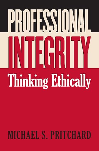 Stock image for Professional Integrity : Thinking Ethically for sale by Better World Books