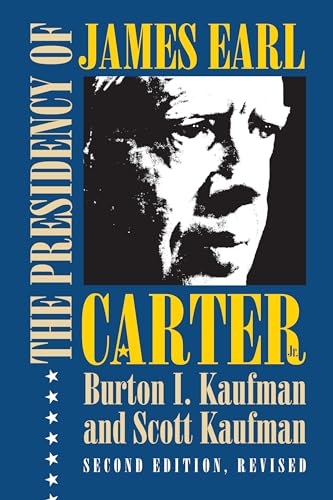 The Presidency of James Earl Carter, Jr. (American Presidency Series) (9780700614714) by Kaufman, Burton I.; Kaufman, Scott