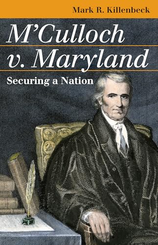 9780700614721: M'Culloch V. Maryland: Securing a Nation (Landmark Law Cases and American Society)