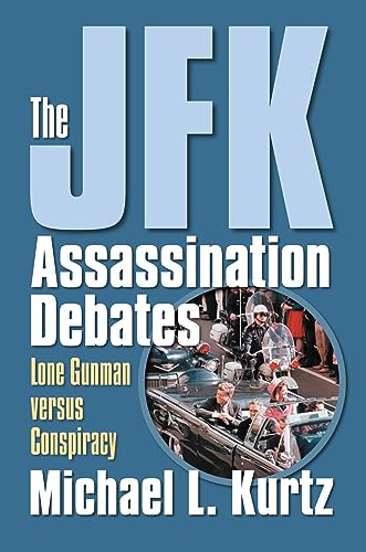 9780700614745: The JFK Assassination Debates: Lone Gunman versus Conspiracy
