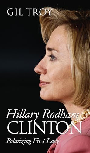 9780700614882: Hillary Rodham Clinton: Polarizing First Lady (Modern First Ladies)