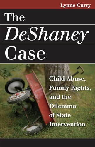 Stock image for The DeShaney Case: Child Abuse, Family Rights, and the Dilemma of State Intervention (Landmark Law Cases & American Society) for sale by SecondSale