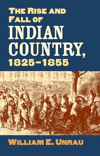 9780700615117: The Rise and Fall of Indian Country, 1825-1855