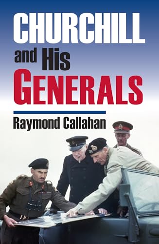 Churchill and His Generals (Modern War Studies)