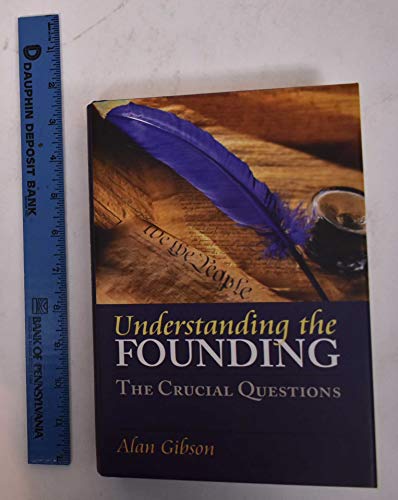 Stock image for Understanding the Founding : The Crucial Questions for sale by Better World Books