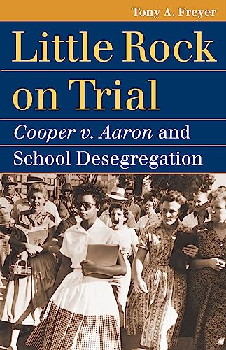 Imagen de archivo de Little Rock on Trial : Cooper V. Aaron and School Desegregation a la venta por Better World Books