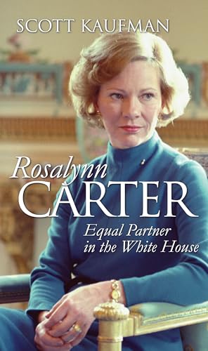 Rosalynn Carter: Equal Partner in the White House (Modern First Ladies) (9780700615445) by Kaufman, Scott