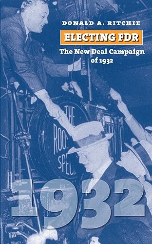 Beispielbild fr Electing FDR: The New Deal Campaign of 1932 (American Presidential Elections) zum Verkauf von Goodwill