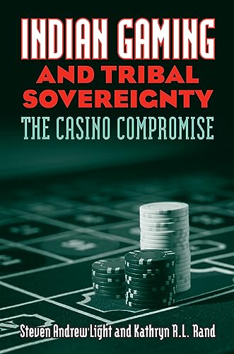 Stock image for Indian Gaming and Tribal Sovereignty: The Casino Compromise for sale by ThriftBooks-Atlanta