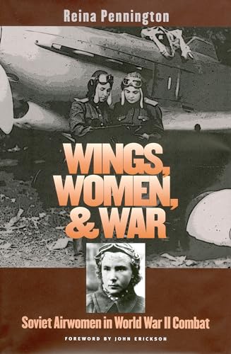 Wings, Women, and War: Soviet Airwomen in World War II Combat (Modern War Studies (Paperback))