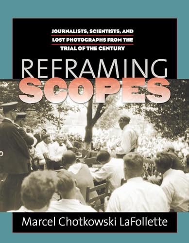 Beispielbild fr Reframing Scopes: Journalists, Scientists, and Lost Photographs from the Trial of the Century zum Verkauf von BooksRun