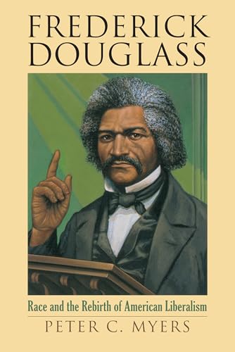 Stock image for Frederick Douglass: Race and the Rebirth of American Liberalism for sale by ThriftBooks-Atlanta