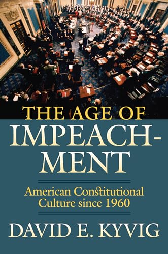 Stock image for The Age of Impeachment : American Constitutional Culture Since 1960 for sale by Better World Books