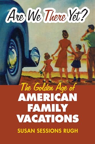Imagen de archivo de Are We There Yet?: The Golden Age of American Family Vacations (CultureAmerica) a la venta por Discover Books
