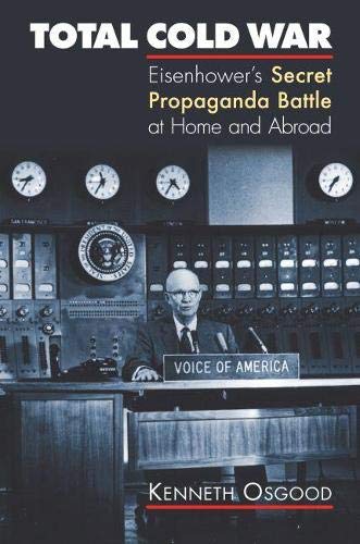 Stock image for Total Cold War: Eisenhower's Secret Propaganda Battle at Home and Abroad for sale by BooksRun