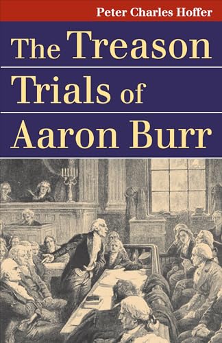 Beispielbild fr The Treason Trials of Aaron Burr zum Verkauf von Better World Books